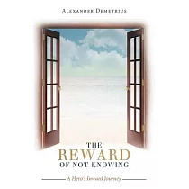 The Reward of Not Knowing： A Hero’s Inward Journey