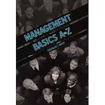 Management Basics A to Z： How to Achieve Success in Your First Management Position