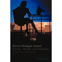 Various Strategies Toward Success， Wealth， and Happiness： Assessments and Courses of Action