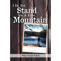I Do Not Stand on a False Mountain