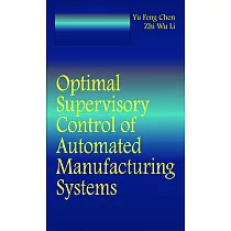 Optimal Supervisory Control of Automated Manufacturing Systems
