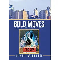 Bold Moves： Diary of a First Time Marathoner