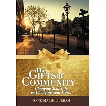 The Gifts of Community： Changing Your Life by Changing Your World