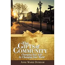 The Gifts of Community： Changing Your Life by Changing Your World
