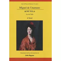 Miguel de Unamuno： Aunt Tula： La Tia Tula： A Novel