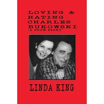 Loving and Hating Charles Bukowski