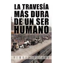 La travesía más dura de un ser humano / The hardest journey of a human being