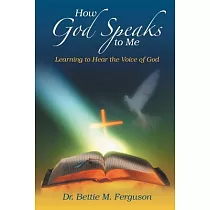How God Speaks to Me： Learning to Hear the Voice of God