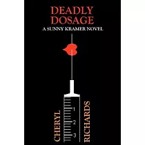 Deadly Dosage： A Sunny Kramer Novel