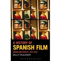 A History of Spanish Film： Cinema and Society 1910─2010