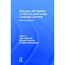 Dialogue with Bakhtin on Second and Foreign Language Learning： New Perspectives