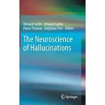 The Neuroscience of Hallucinations