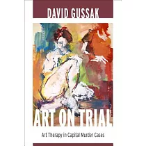 Art on Trial： Art Therapy in Capital Murder Cases