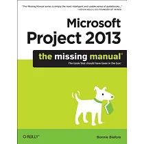 Microsoft Project 2013： The Missing Manual