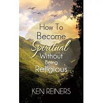 How to Become Spiritual Without Being Religious