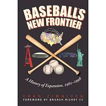 Baseball’s New Frontier： A History of Expansion， 1961─1998