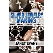 Silver Jewelry Making： An Easy & Complete Step by Step Guide