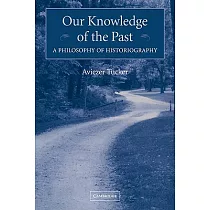 Our Knowledge of the Past： A Philosophy of Historiography