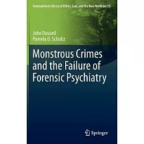 Monstrous Crimes and the Failure of Forensic Psychiatry