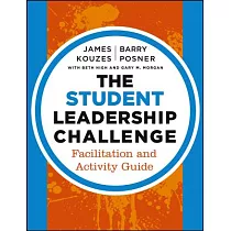 The Student Leadership Challenge： Facilitation and Activity Guide