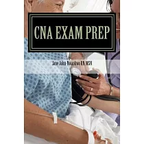 Cna Exam Prep： Nurse Assistant Practice Test Questions