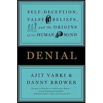 Denial: Self-Deception, False Beliefs, and the Origins of the Human Mind