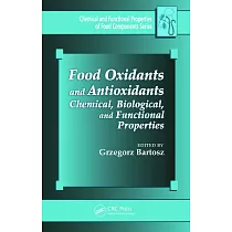 Food Oxidants and Antioxidants： Chemical， Biological， and Functional Properties