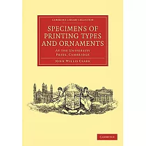 Specimens of Printing Types and Ornaments： At the University Press， Cambridge