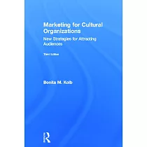 Marketing for Cultural Organizations： New Strategies for Attracting Audiences ─ Third Edition