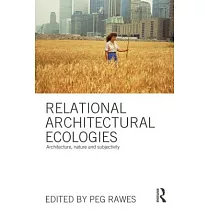 Relational Architectural Ecologies： Architecture， Nature and Subjectivity
