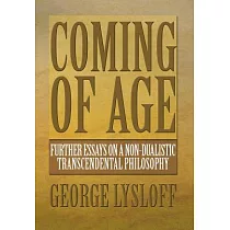 Coming of Age： Further Essays on a Non─Dualistic Transcendental Philosophy