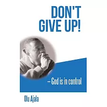 Don’t Give Up!： God Is in Control