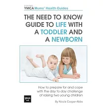 The Need to Know Guide to Life With a Toddler and a Newborn