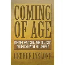 Coming of Age： Further Essays on a Non─Dualistic Transcendental Philosophy