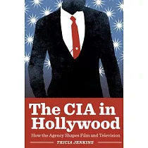 The CIA in Hollywood： How the Agency Shapes Film and Television
