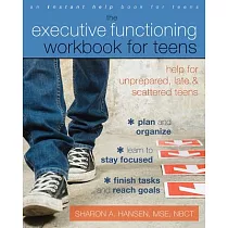 The Executive Functioning Workbook for Teens： Help for Unprepared， Late， and Scattered Teens