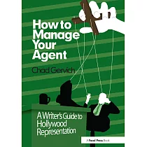 How to Manage Your Agent： A Writer’s Guide to Hollywood Representation