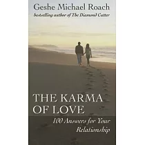 The Karma of Love： 100 Answers for Your Relationship， from the Ancient Wisdom of Tibet