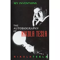 My Inventions： The Autobiography of Nikola Tesla