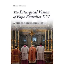 The Liturgical Vision of Pope Benedict XVI： A Theological Inquiry
