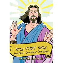 Iam That Iam： Jesus Christ Jesus Christ Jesus Christ