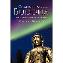 Channeling With Buddha： Find Enlightenment to Heal Your Life