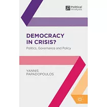 Democracy in Crisis?： Politics， Governance and Policy