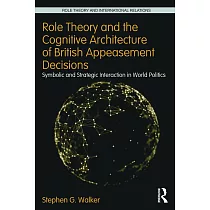 Role Theory and the Cognitive Architecture of British Appeasement Decisions： Symbolic and Strategic Interaction in World Politics