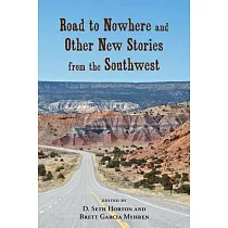 Road to Nowhere and Other New Stories from the Southwest