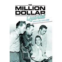 The Million Dollar Quartet： Jerry Lee， Carl， Elvis & Johnny