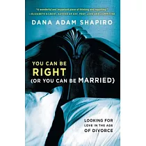 You Can Be Right (or You Can Be Married)： Looking for Love in the Age of Divorce