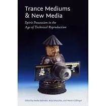 Trance Mediums and New Media： Spirit Possession in the Age of Technical Reproduction