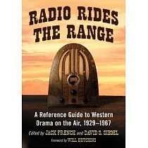 Radio Rides the Range： A Reference Guide to Western Drama on the Air， 1929─1967