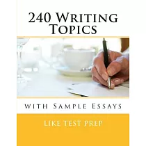 240 Writing Topics： With Sample Essays
